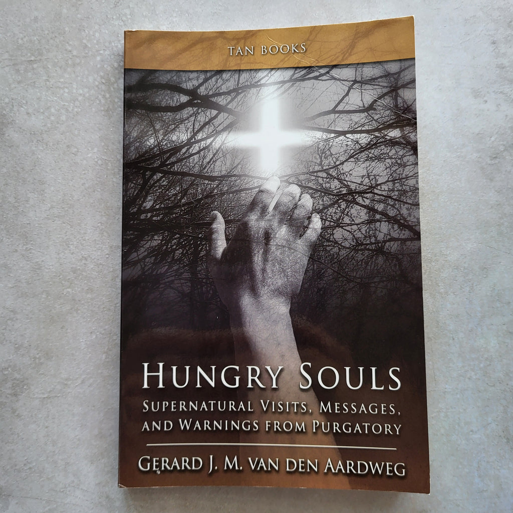 Hungry Souls: Supernatural Visits, Messages, and Warnings from Purgatory - Gerard J.M. Van Den Aardweg
Paperback | ISBN 978-0-89555-899-2 | TAN Books
