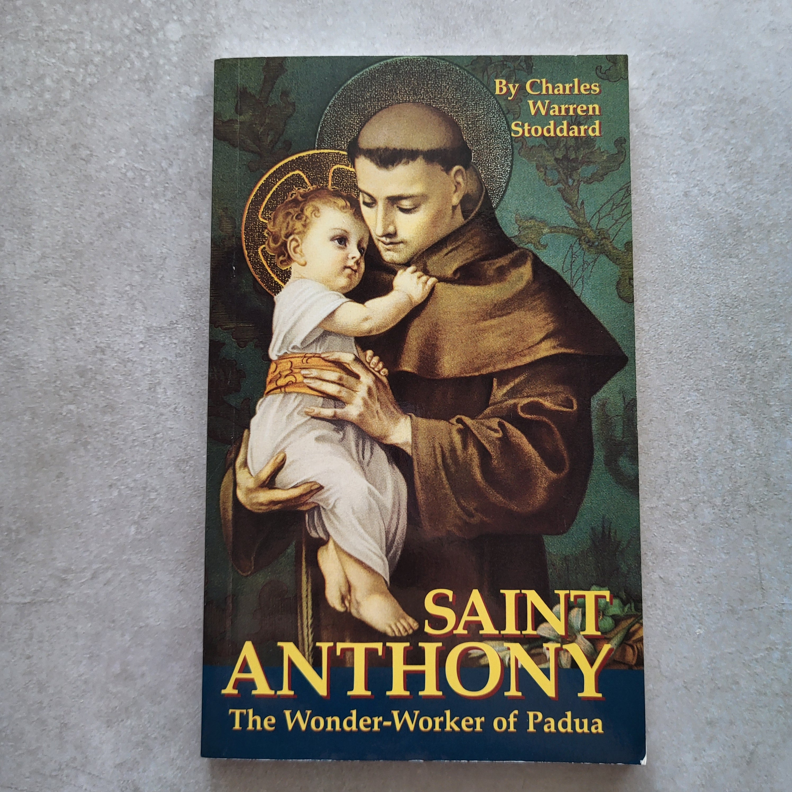 Saint Anthony: The Wonder-Worker of Padua by Charles Warren Stoddard | Classic Catholic Biography (ISBN 978-0-89555-039-2)