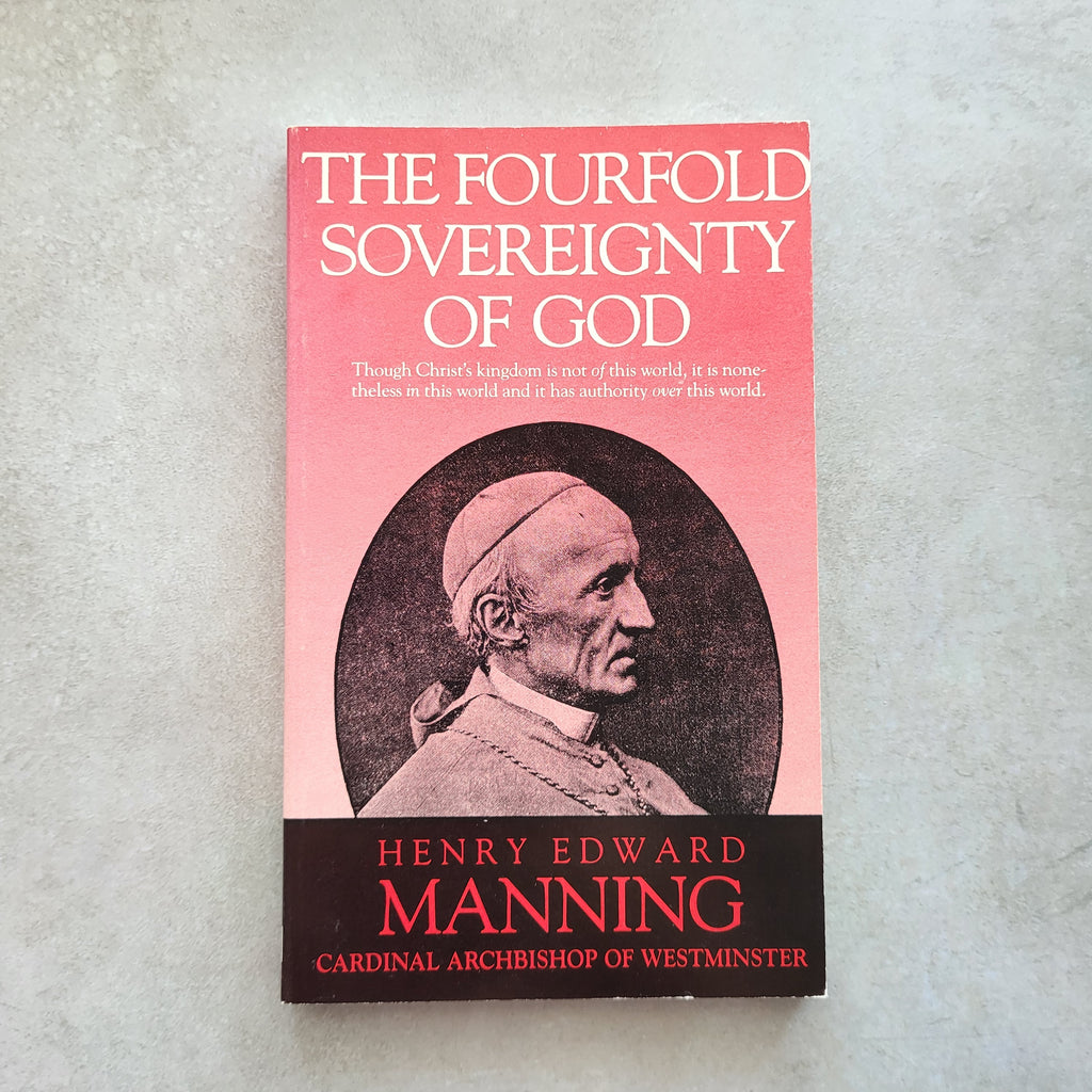 The Fourfold Sovereignty of God by Henry Edward Manning | Classic on Divine Kingship (ISBN 0895553082)