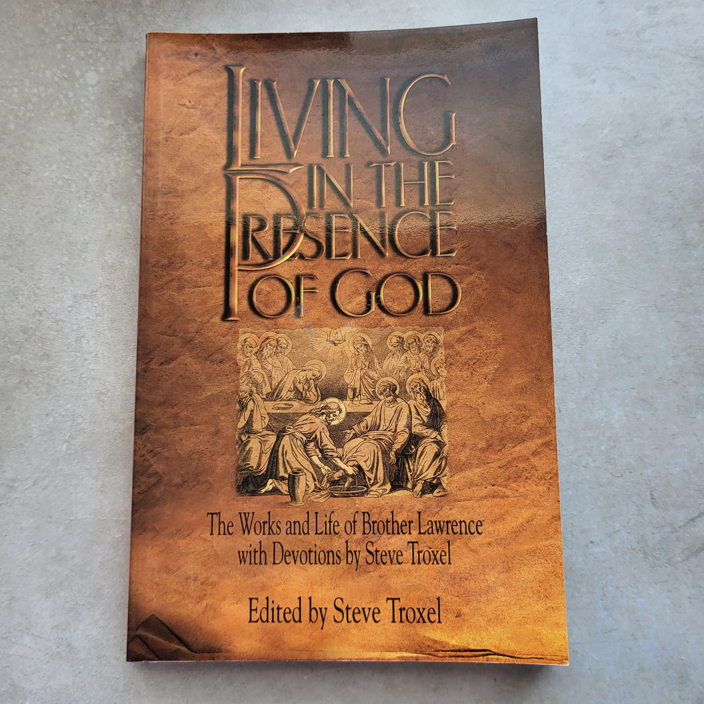 Living in the Presence of God by Brother Lawrence & Steve Troxel | Classic Spiritual Devotions (ISBN 0970853130)