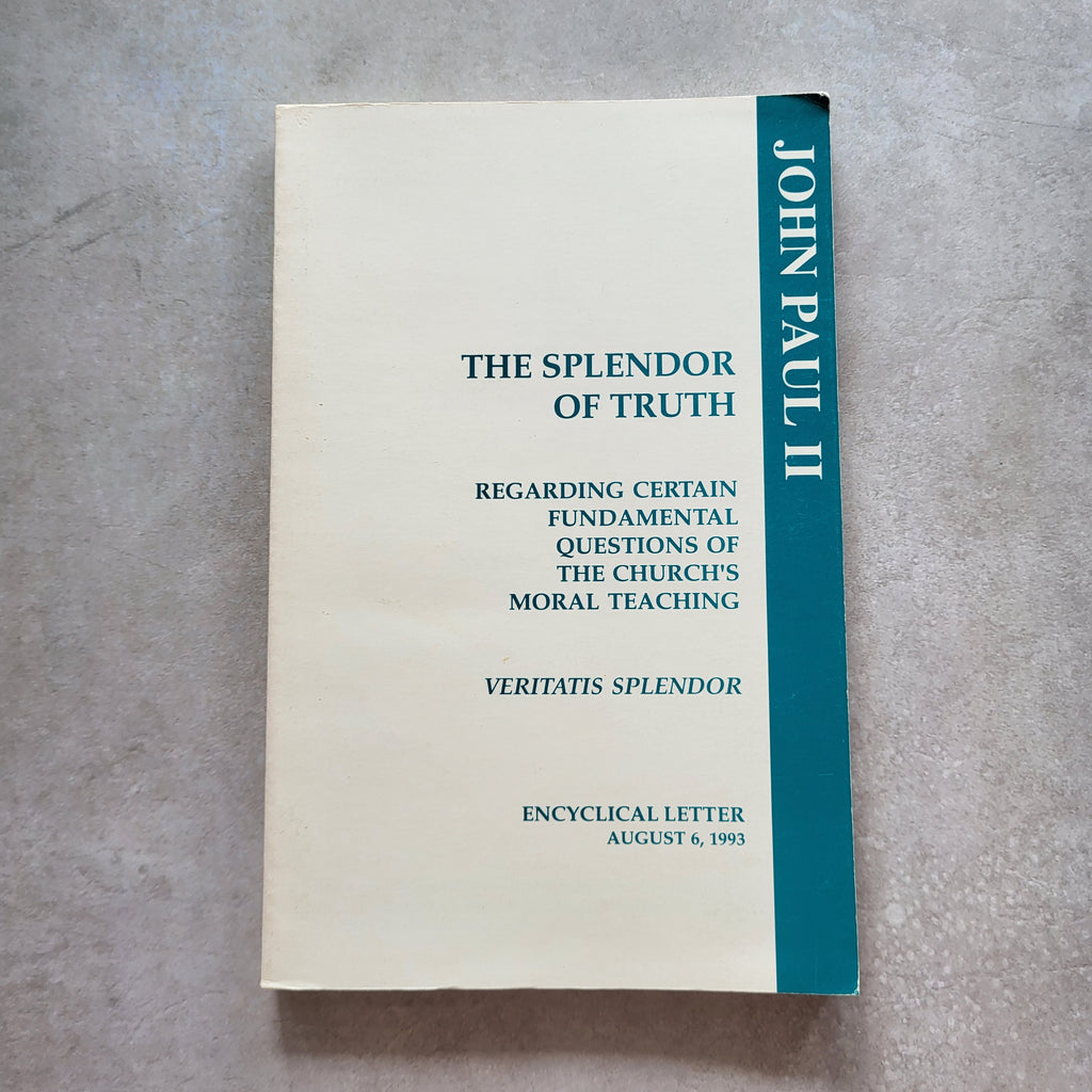 The Splendor of Truth (Veritatis Splendor) by Pope John Paul II | Catholic Encyclical on Moral Theology (ISBN 1-55586-679-4)